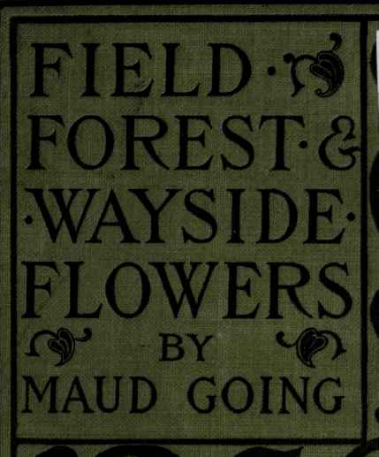 Field, Forest, and Wayside Flowers.